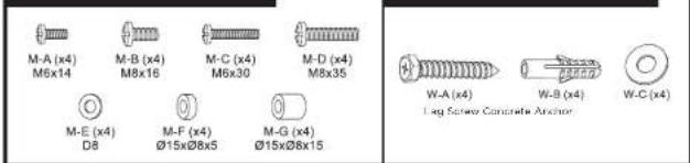 M-A (x4) M6x14 M-B (x4) M8x16 M-C (x4) M6x30 M-D (x4) M8x35 M-E (x4) D8 M-F (x4) Ø15xØ8x5 M-G (x4) Ø15xØ8x15 W-A (x4) W-B (x4) W-C (x4) Lag Screw Concrete Anchor