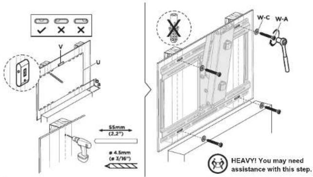 V U b 55mm (2.2") 4.5mm (ø 3/16") W-C W-A HEAVY! You may need assistance with this step.