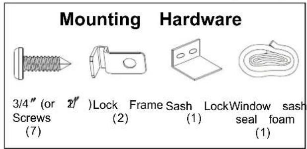 Mounting Hardware 3/4" (or 2") Lock Frame Sash Lock Window sash Screws (7) (2) (1) seal foam (1)