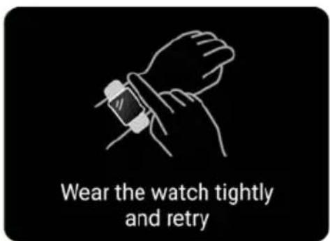 Wear the watch tightly and retry