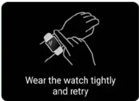 Wear the watch tightly and retry
