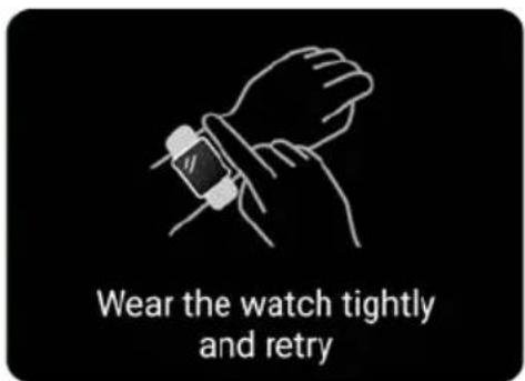 Wear the watch tightly and retry