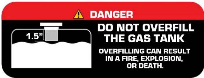 DANGER DO NOT OVERFILL THE GAS TANK 1.5" OVERFILLING CAN RESULT IN A FIRE, EXPLOSION, OR DEATH.