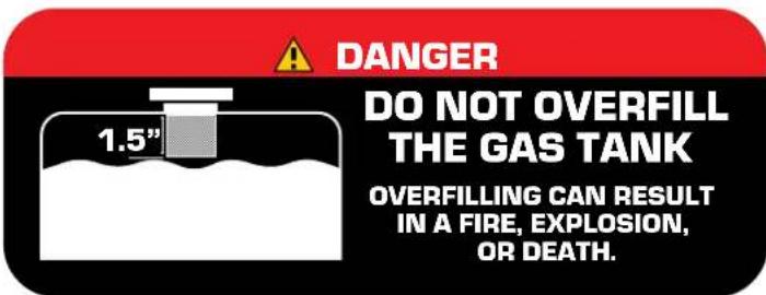 DANGER DO NOT OVERFILL THE GAS TANK 1.5" OVERFILLING CAN RESULT IN A FIRE, EXPLOSION, OR DEATH.