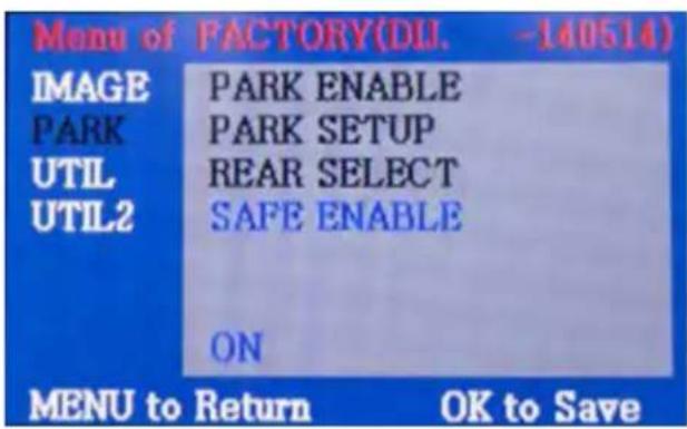 Menu of FACTORY(DU. -140514) IMAGE PARK ENABLE PARK PARK SETUP UTIL REAR SELECT UTIL2 SAFE ENABLE ON MENU to Return OK to Save
