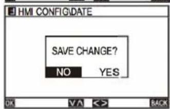 HMI CONFIGIDATE SAVE CHANGE? NO YES OK VA <> BACK