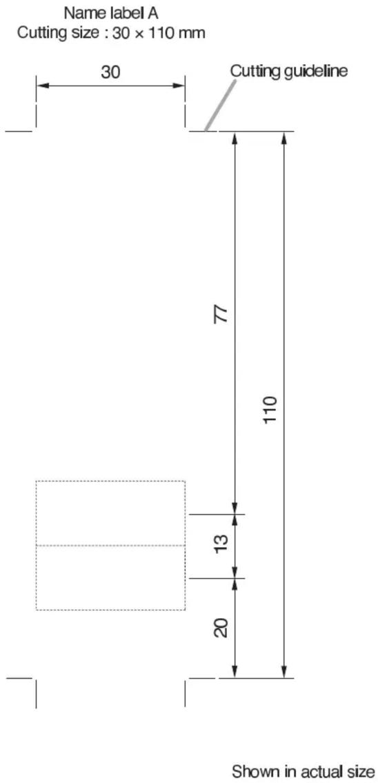 Name label A Cutting size : 30 × 110 mm 30 Cutting guideline 77 110 13 20 Shown in actual size