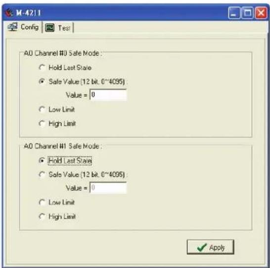 M-4211 Config | Test | A0 Channel #0 Safe Mode : ● Hold Last State ● Safe Value (12 bit, 0~4095) : Value = 0 ○ Low Limit ○ High Limit A0 Channel #1 Safe Mode : ● Hold Last State ● Safe Value (12 bit, 0~4095) : Value = 0 ○ Low Limit ○ High Limit ✓ Apply