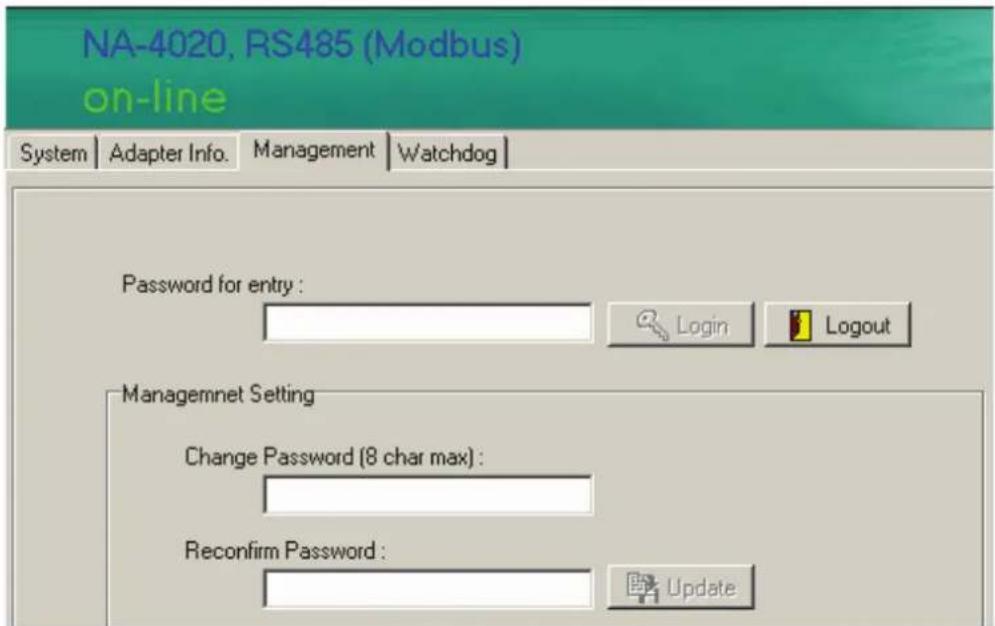 NA-4020, RS485 (Modbus) on-line System | Adapter Info. | Management | Watchdog | Password for entry : Login | Logout Managemnet Setting Change Password (8 char max) : Reconfirm Password : Update