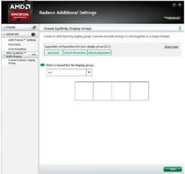 Radeon Additional Settings Preferences Create Eyefinity Display Group Create an AMD Eyefinity display group. Combine multiple downloads to work together as a single desktop. Supported configurations for your display group (5x1): Standard blend dimension blend alignment Show more Select a layout for the display groups: 4x1 Next