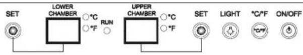 SET LOWER CHAMBER °C °F RUN UPPER CHAMBER °C °F SET LIGHT °C/°F ON/OFF