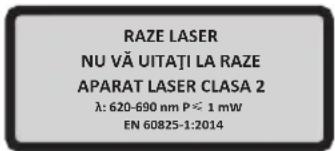 RAZE LASER NU VÄ UITAŞI LA RAZE APARAT LASER CLASA 2 λ: 620-690 nm P× 1 mW EN 60825-1:2014