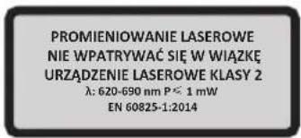 PROMIENIOWANIE LASEROWE NIE WPATRYWAĆ SIĘ W WIAŻKĘ URZĄDZENIE LASEROWE KLASY 2 λ: 620-690 nm P ≤ 1 mW EN 60825-1:2014