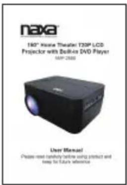 naxa 160° Home Theater T20P LCD Projector with Bollie's DVD Player MSP-2005 User Manual Please need to buy any before using product and help for User's reference