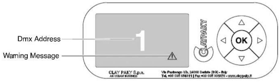 Dmx Address Warning Message CLAY PAKY S.p.a. AN OISAM BUSINESS Vit Paribango 3/b, 24068 Sutista (BG) - Italy Tel: +38 035 654311 | Fax: +39 035 301876 - www.sletpaky.it OK
