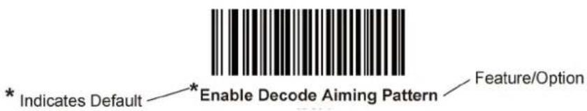 * Indicates Default * Enable Decode Aiming Pattern Feature/Option