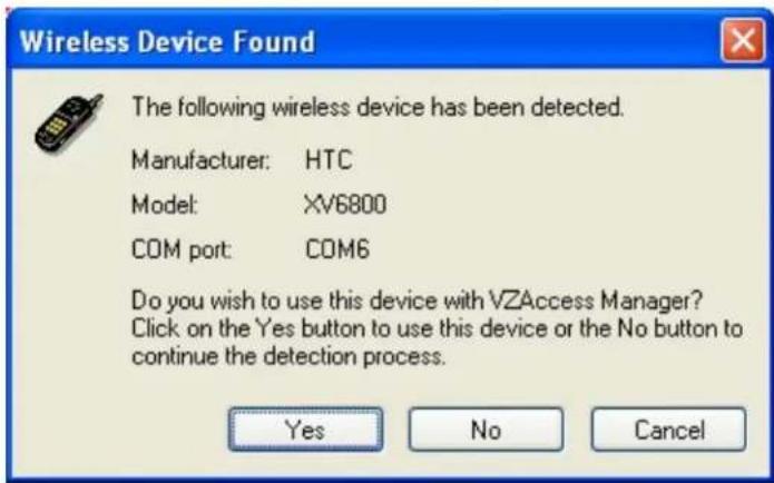 Wireless Device Found The following wireless device has been detected. Manufacturer: HTC Model: XV6800 COM port: COM6 Do you wish to use this device with VZAccess Manager? Click on the Yes button to use this device or the No button to continue the detection process. Yes No Cancel
