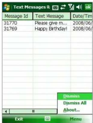 Text Messages R Message Id Text Message Date/Tim 31770 Please give m... 2008/06/ 31769 Happy Birthday! 2008/06/ Dismiss Dismiss All About... Exit Menu