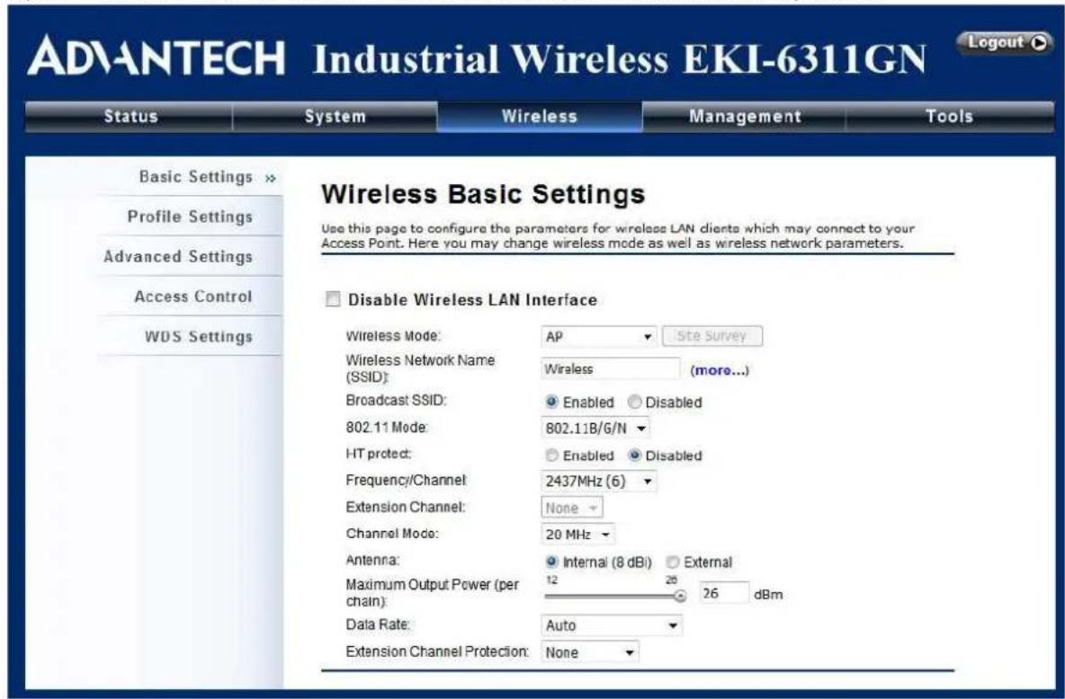ADVANTECH Industrial Wireless EKI-6311GN Status System Wireless Management Tools Basic Settings >> Profile Settings Advanced Settings Access Control WDS Settings Wireless Basic Settings Use this page to configure the parameters for wireless LAN clients which may connect to your Access Point. Here you may change wireless mode as well as wireless network parameters. Disable Wireless LAN Interface Wireless Mode: AP Site Survey Wireless Network Name (SSID): Wireless(more...) Broadcast SSID: Enabled Disabled 802.11 Mode: 802.11B/G/N HT protect: Enabled Disabled Frequency/Channel: 2437MHz (6) Extension Channel: None Channel Mode: 20 MHz Antenna: Internal (8 dBi) External Maximum Output Power (per chain): 12 26 dBm Data Rate:.Auto Extension Channel Protection: None