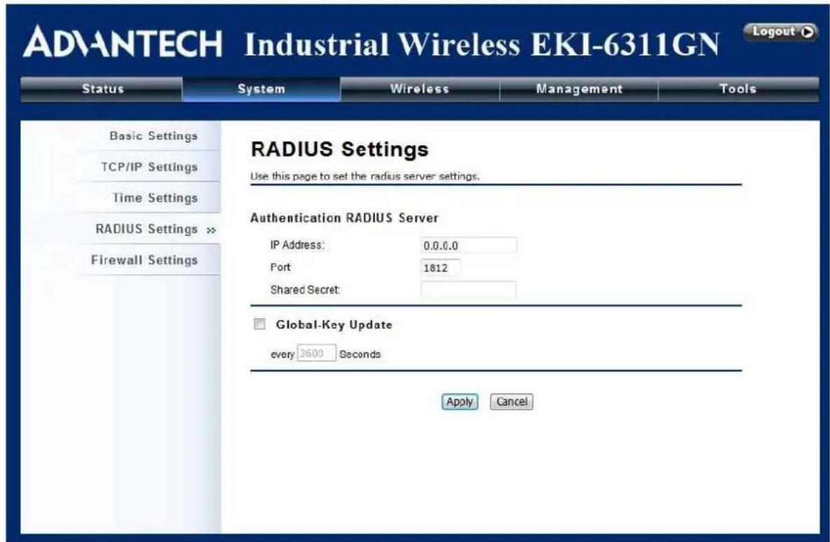 ADVANTECH Industrial Wireless EKI-6311GN Status System Wireless Management Tools Basic Settings TCP/IP Settings Time Settings RADIUS Settings >> Firewall Settings RADIUS Settings Use this page to set the radius server settings. Authentication RADIUS Server IP Address: 0.0.0.0 Port 1812 Shared Secret: Global-Key Update every 3600 Seconds Apply Cancel