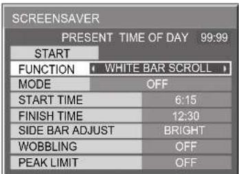 SCREENSAVER PRESENT TIME OF DAY 99:99 START FUNCTION WHITE BAR SCROLL MODE OFF START TIME 6:15 FINISH TIME 12:30 SIDE BAR ADJUST BRIGHT WOBBLING OFF PEAK LIMIT OFF
