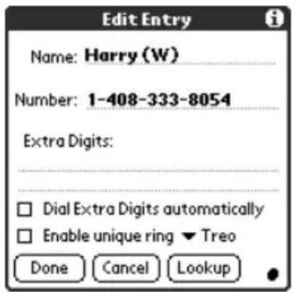 Edit Entry Name: Harry (W) Number: 1-408-333-8054 Extra Digits: □ Dial Extra Digits automatically □ Enable unique ring ▼ Treo Done Cancel Lookup
