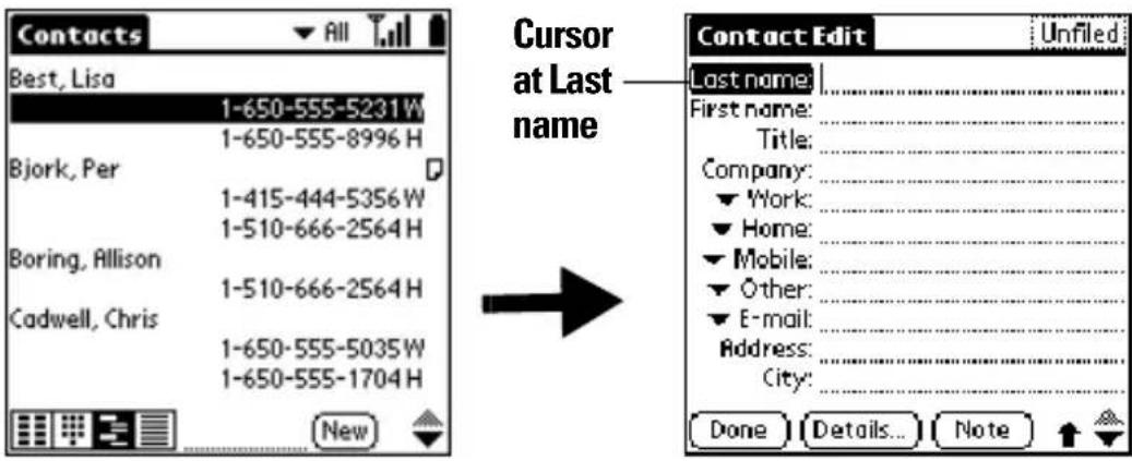 Contacts Best, Lisa 1-650-555-5231W 1-650-555-8996 H Bjork, Per 1-415-444-5356 W 1-510-666-2564 H Boring, Allison 1-510-666-2564 H Cadwell, Chris 1-650-555-5035 W 1-650-555-1704 H New Cursor at Last name Contact Edit Last name: First name: Title: Company: Work: Home: Mobile: Other: E-mail: Address: City: Done Details... Note ↑