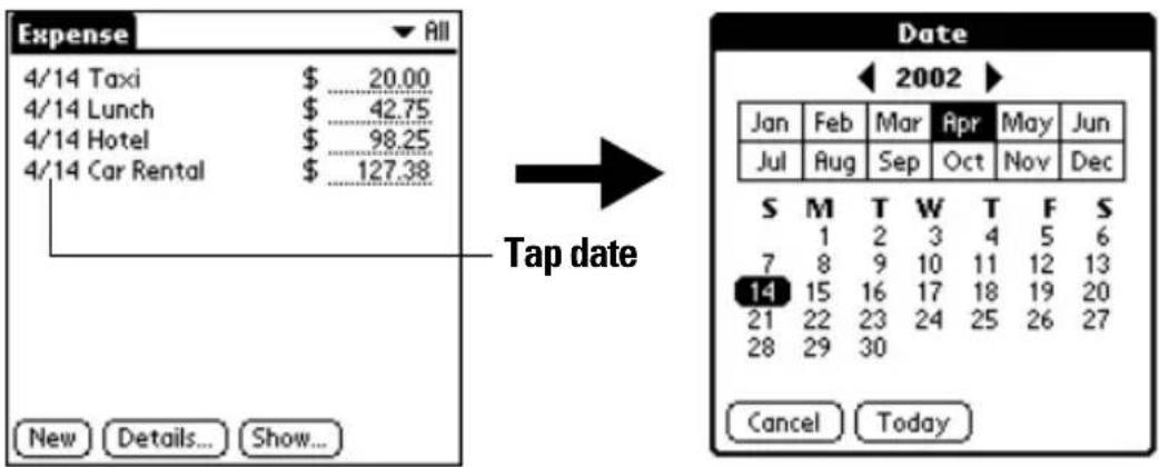 Expense All 4/14 Taxi $ 20.00 4/14 Lunch $ 42.75 4/14 Hotel $ 98.25 4/14 Car Rental $ 127.38 New Details... Show... Tap date Date 2002 Jan Feb Mar Apr May Jun Jul Aug Sep Oct Nov Dec S M T W T F S 1 2 3 4 5 6 7 8 9 10 11 12 13 14 15 16 17 18 19 20 21 22 23 24 25 26 27 28 29 30 Cancel Today