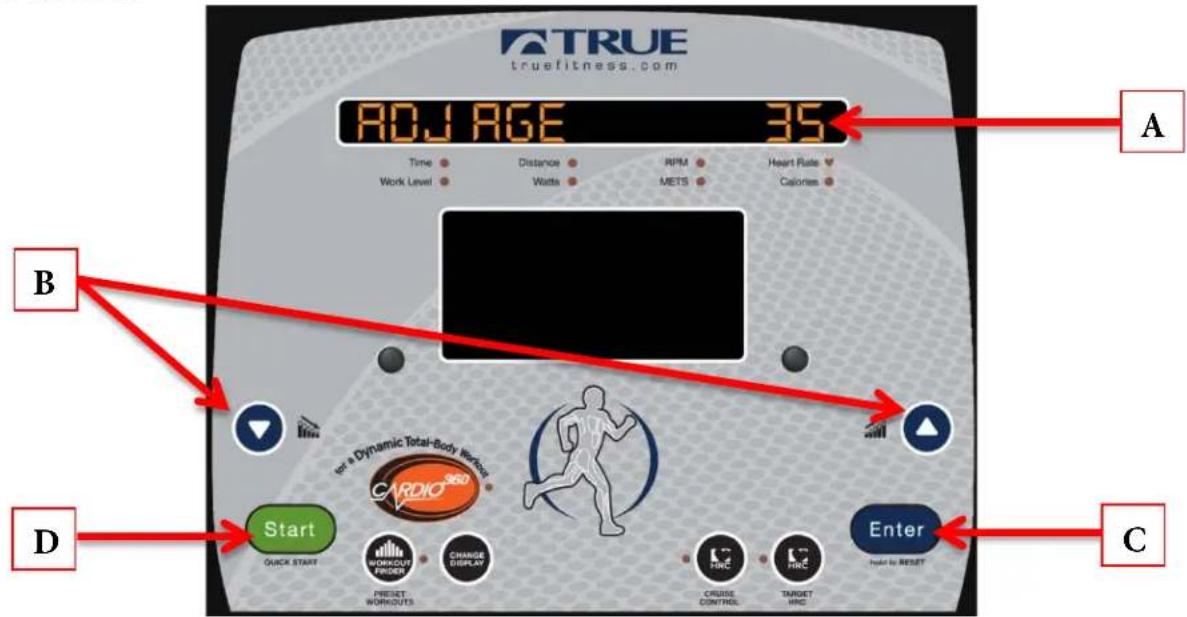 TRUE truefitness.com ADJ AGE 35 Time Distance RPM Heart Rate Work Level Watts METS Calories B Start QUICK START WORKOUT FRODER CHANGE DISPLAY PREFUT WORKOUTS CRUISE CONTROL TARGET MRC Enter D Enter Find by RESET