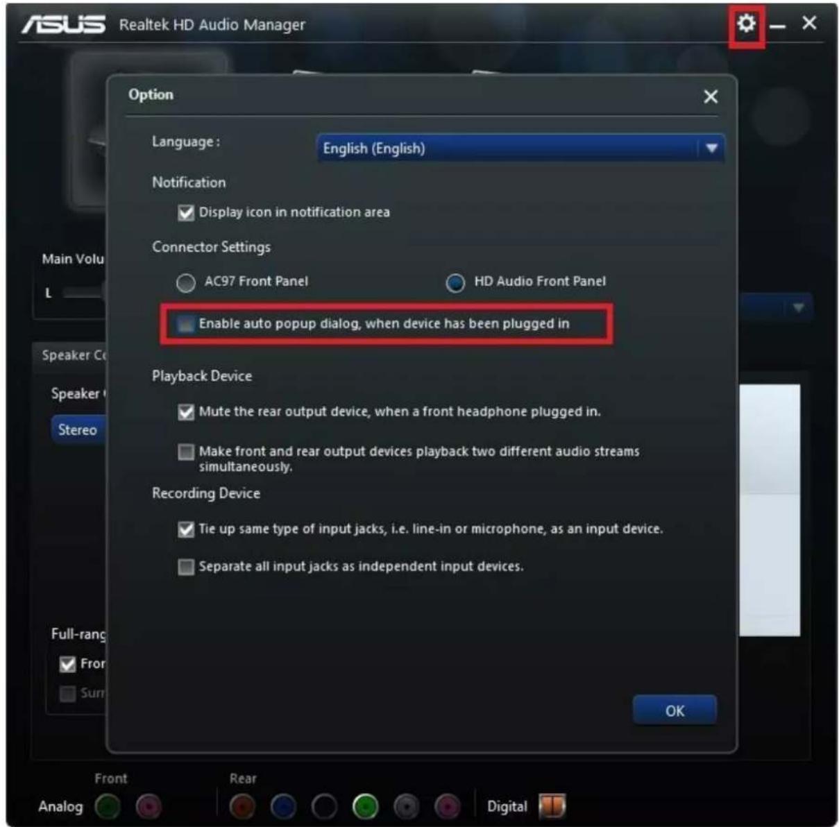 ASUS Realtek HD Audio Manager Option Language: English (English) Notification ✓ Display icon in notification area Connector Settings ○ AC97 Front Panel ○ HD Audio Front Panel Enable auto popup dialog, when device has been plugged in Playback Device ✓ Mute the rear output device, when a front headphone plugged in. □ Make front and rear output devices playback two different audio streams simultaneously. Recording Device ✓ Tie up same type of input jacks, i.e. line-in or microphone, as an input device. □ Separate all input jacks as independent input devices. OK Front Rear Analog Digital