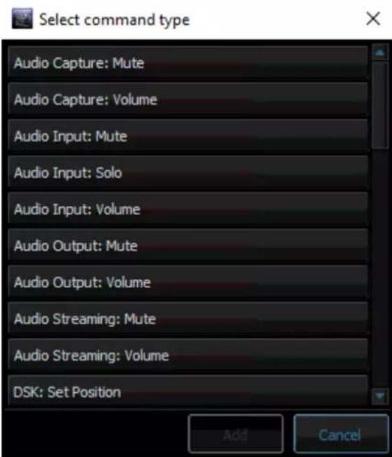 Select command type Audio Capture: Mute Audio Capture: Volume Audio Input: Mute Audio Input: Solo Audio Input: Volume Audio Output: Mute Audio Output: Volume Audio Streaming: Mute Audio Streaming: Volume DSK: Set Position Add Cancel