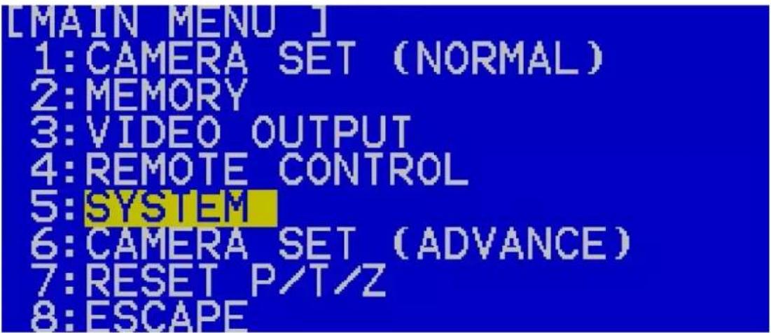[MAIN MENU] 1: CAMERA SET (NORMAL) 2: MEMORY 3: VIDEO OUTPUT 4: REMOTE CONTROL 5: SYSTEM 6: CAMERA SET (ADVANCE) 7: RESET P/T/Z 8: ESCAPE