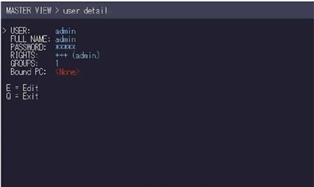 MASTER VIEW > user detail > USER: admin FULL NAME: admin PASSWORD: ****** RIGHTS: +++ (admin) GROUPS: 1 Bound PC: E = Edit Q = Exit