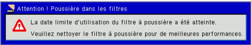 Attention ! Poussière dans les filtres La date limite d'utilisation du filtre à poussière a été atteinte. Veuillez nettoyer le filtre à poussière pour de meilleures performances.