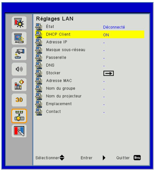 Réglages LAN État Déconnecté DHCP Client ON Adresse IP Masque sous-réseau Passerelle DNS Stocker Adresse MAC Nom du groupe Nom du projecteur Emplacement Contact Sélectionner Entrer Quitter Menu