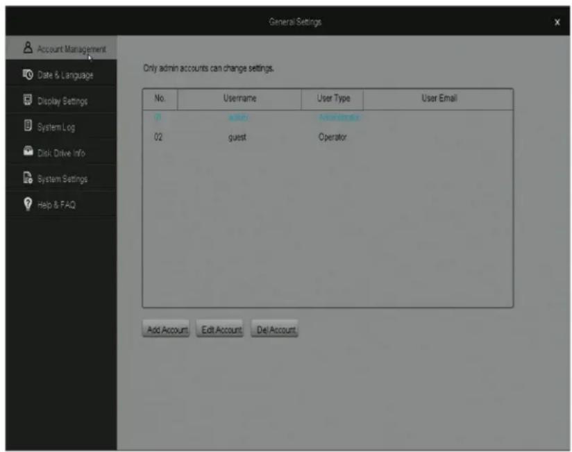 Account Management Date & Language Display Settings System Log Disk Drive Info System Settings Help & FAQ General Settings Only admin accounts can change settings. No. Username User Type User Email 01 admin Account 02 guest Operator Add Account Edit Account Del Account