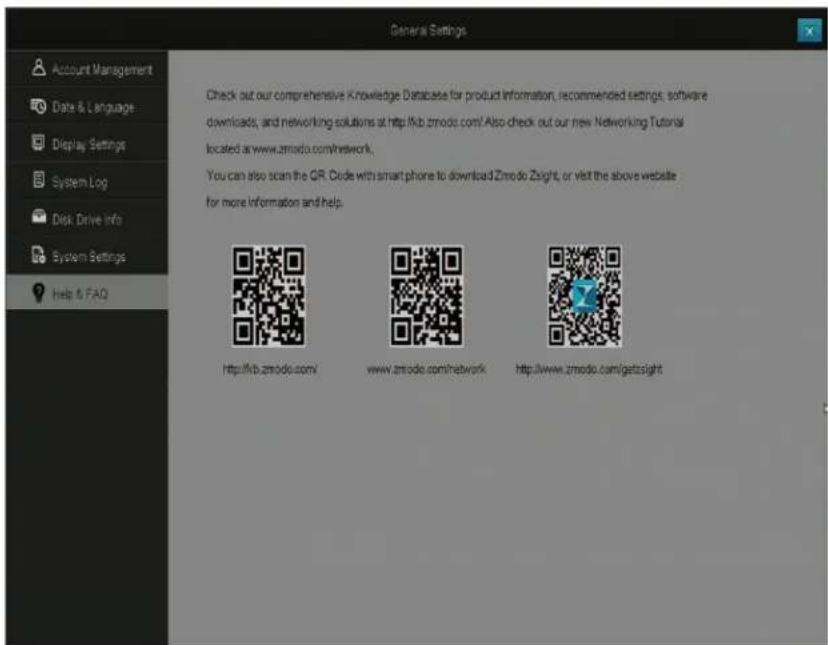 General Settings Check out our comprehensive Knowledge Database for product information, recommended settings, software downloads, and networking solutions at http://kxb.zmodo.com/. Also check out our new Networking Tutorial located at www.zmodo.com/network. You can also scan the QR Code with smart phone to download Zmodo.Zsight, or visit the above website for more information and help. http://kxb.zmodo.com/ www.zmodo.com/network http://www.zmodo.com/getzisight