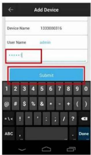 Add Device Device Name 1333000316 User Name admin ......! Submit 1 2 3 4 5 6 7 8 9 0 @ # $ % & * - + ( ) = \< ! " : ; / ? ABC , Done