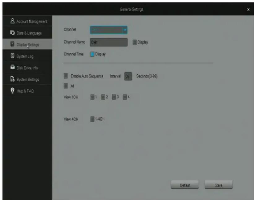 General Settings Account Management Date & Language Display Settings System Log Disk Drive Info System Settings Help & FAQ Channel Channel Name CHT Display Channel Time Display Enable Auto Sequence Interval 03 Seconds(3-86) All View 1CH 1 2 3 4 View 4CH 1-4CH Default Save