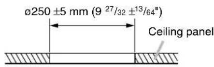 ø250 ±5 mm (9 27/32 ±13/64") Ceiling panel