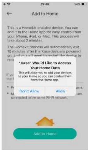 "Kasa" Would Like to Access Your Home Data This will allow you to add your devices to your Home so you can control them from the Home app. Don't Allow Allow connected to the same Wi-Fi network. Add to Home