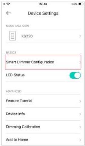 Device Settings NAME AND ICON KS220 BASICS Smart Dimmer Configuration LED Status ADVANCED Feature Tutorial Device Info Dimming Calibration Add to Home