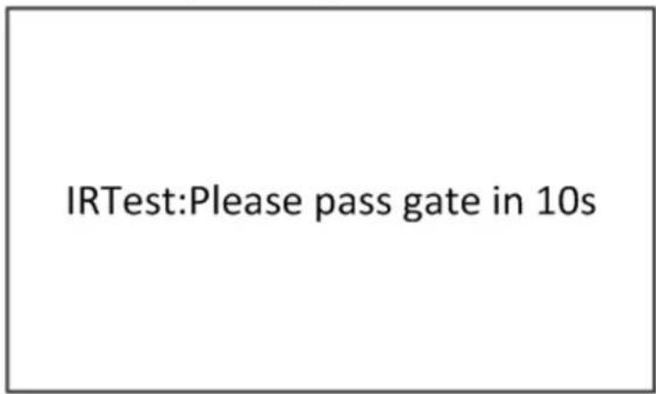 IRTest:Please pass gate in 10s