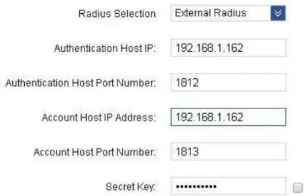 Radius Selection: External Radius Authentication Host IP: 192.168.1.162 Authentication Host Port Number: 1812 Account Host IP Address: 192.168.1.162 Account Host Port Number: 1813 Secret Key: ********