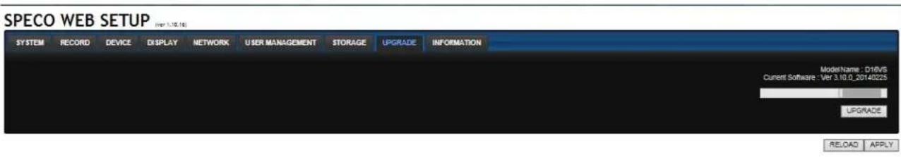 SPECO WEB SETUP SYSTEM RECORD DEVICE DISPLAY NETWORK USER MANAGEMENT STORAGE UPGRADE INFORMATION Model Name : D16VS Current Software : Ver 3.10.0, 20140225 UPGRADE RELOAD APPLY