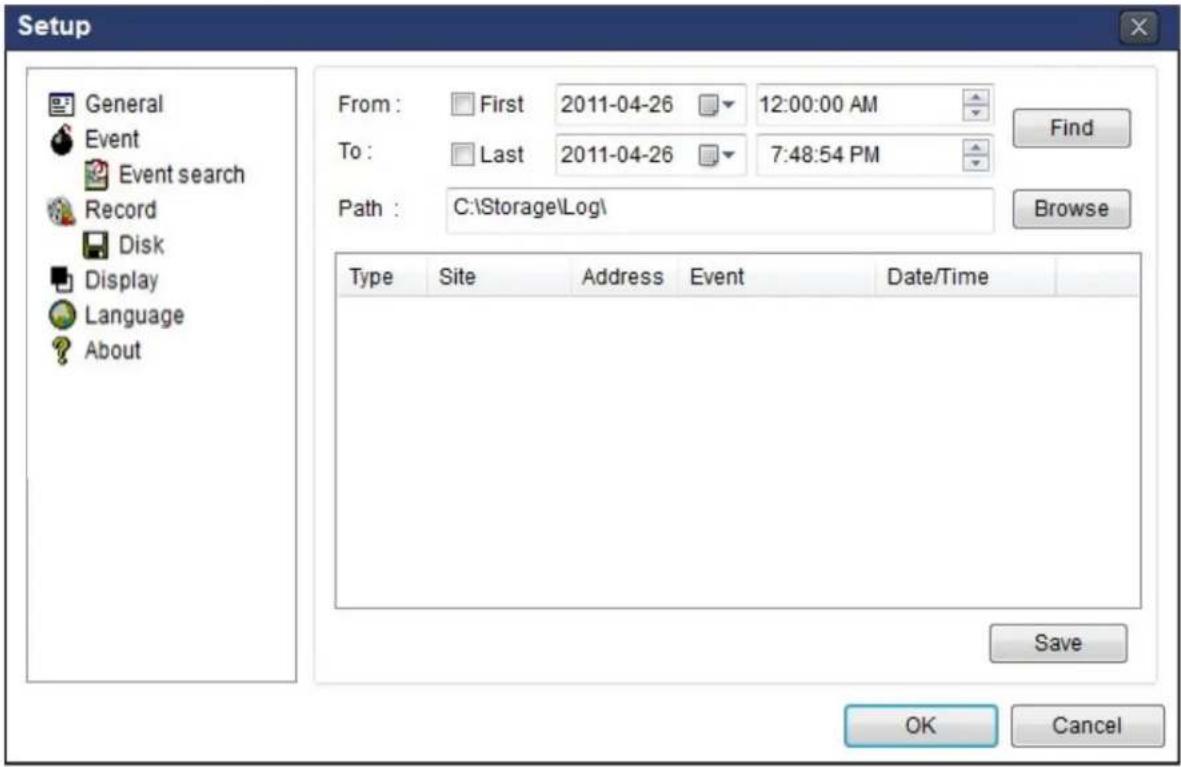 Setup General Event Event search Record Disk Display Language About From : First 2011-04-26 12:00:00 AM To : Last 2011-04-26 7:48:54 PM Path : C:\Storage\Log\ Find Browse Type Site Address Event Date/Time Save OK Cancel