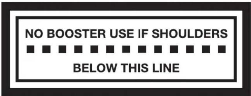 NO BOOSTER USE IF SHOULDERS BELOW THIS LINE