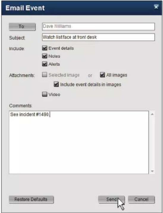 Email Event To: Dave Williams Subject: Watch listface at front desk Include: Event details Notes Alerts Attachments: Selected image or All images Include event details in images Video Comments: See incident #1490. Restore Defaults Send Cancel