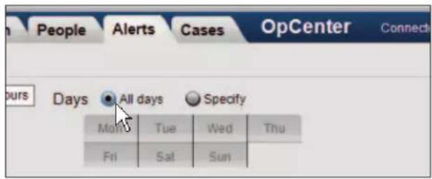 People Alerts Cases OpCenter Connect ours Days All days Specify Monday Tue Wed Thu Fri Sat Sun
