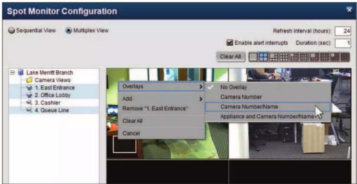 Spot Monitor Configuration Sequential View Multiplex View Refresh Interval (hours): 24 Enable alert interrupts Duration (sec): 1 Clear All Lake Merritt Branch Camera Views 1. East Entrance 2. Office Lobby 3. Cashier 4. Queue Line Overlays Add Remove "1. East Entrance" Clear All Cancel No Overlay Camera Number Camera Number/Name Appliance and Camera Number/Name